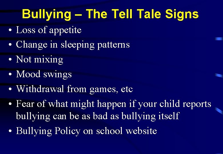 Bullying – The Tell Tale Signs • • • Loss of appetite Change in Bullying – The Tell Tale Signs • • • Loss of appetite Change in