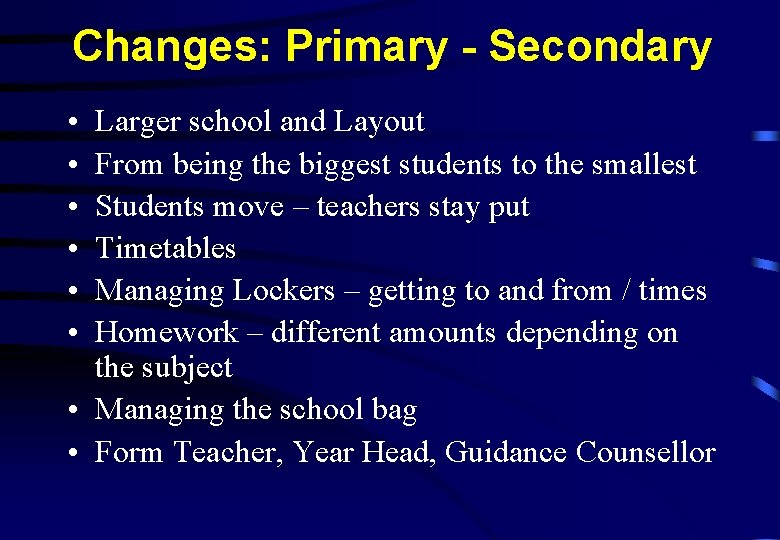 Changes: Primary - Secondary • • • Larger school and Layout From being the Changes: Primary - Secondary • • • Larger school and Layout From being the