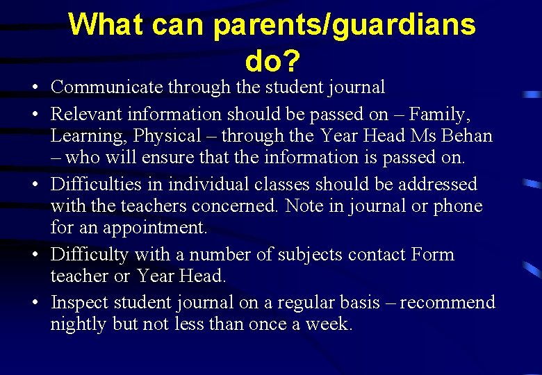 What can parents/guardians do? • Communicate through the student journal • Relevant information should What can parents/guardians do? • Communicate through the student journal • Relevant information should