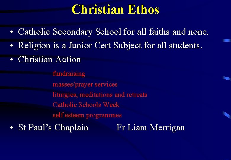 Christian Ethos • Catholic Secondary School for all faiths and none. • Religion is Christian Ethos • Catholic Secondary School for all faiths and none. • Religion is