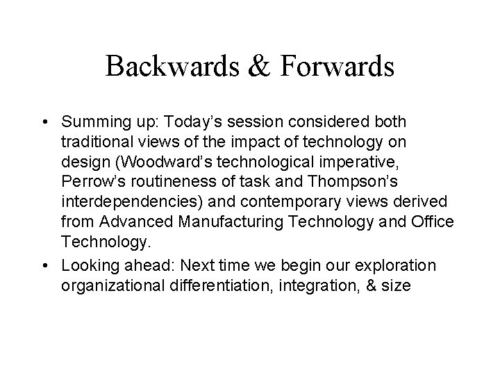 Backwards & Forwards • Summing up: Today’s session considered both traditional views of the