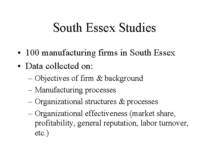 South Essex Studies • 100 manufacturing firms in South Essex • Data collected on: