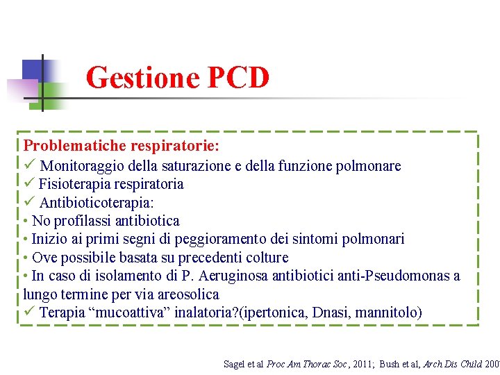 Gestione PCD Problematiche respiratorie: ü Monitoraggio della saturazione e della funzione polmonare ü Fisioterapia