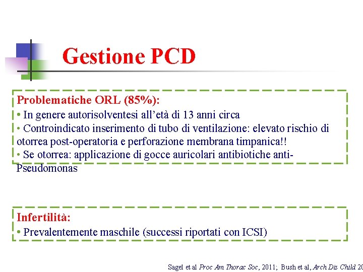 Gestione PCD Problematiche ORL (85%): • In genere autorisolventesi all’età di 13 anni circa