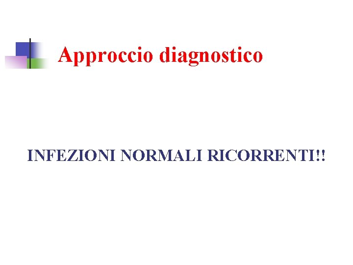 Approccio diagnostico Ripetere Rx torace nei periodi asintomatici no Polmoniti ricorrenti: confermate con radiografia