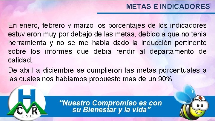 METAS E INDICADORES En enero, febrero y marzo los porcentajes de los indicadores estuvieron