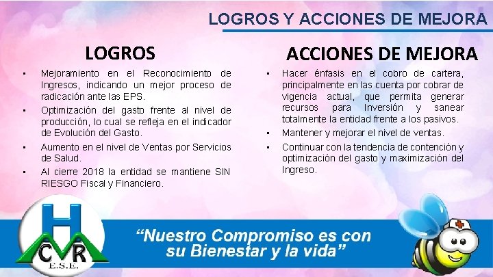 LOGROS Y ACCIONES DE MEJORA LOGROS • • Mejoramiento en el Reconocimiento de Ingresos,