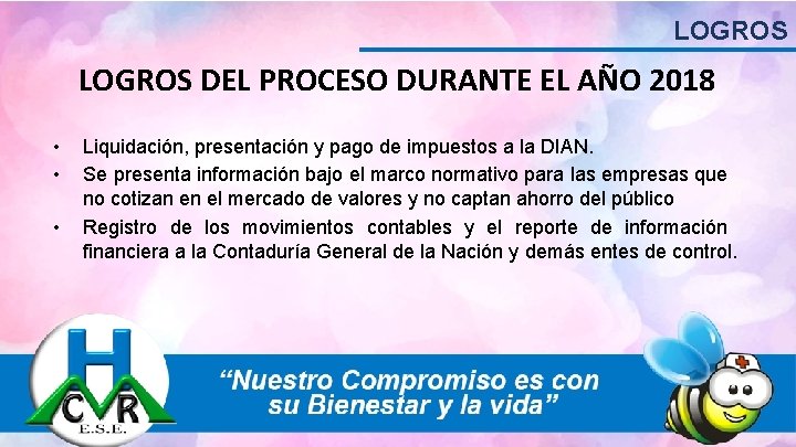 LOGROS DEL PROCESO DURANTE EL AÑO 2018 • • • Liquidación, presentación y pago