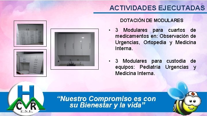 ACTIVIDADES EJECUTADAS DOTACIÓN DE MODULARES • 3 Modulares para cuartos de medicamentos en: Observación