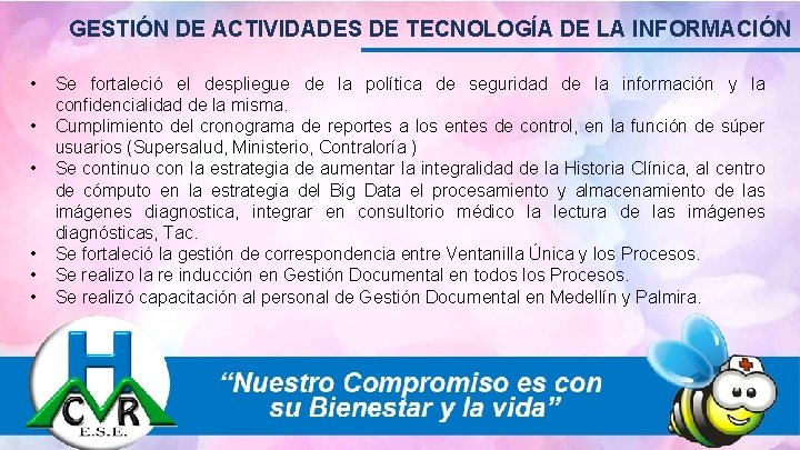 GESTIÓN DE ACTIVIDADES DE TECNOLOGÍA DE LA INFORMACIÓN • • • Se fortaleció el