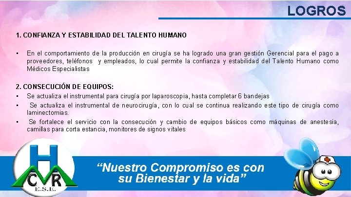 LOGROS 1. CONFIANZA Y ESTABILIDAD DEL TALENTO HUMANO • En el comportamiento de la