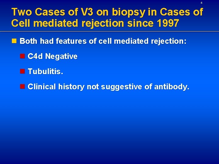 4 Two Cases of V 3 on biopsy in Cases of Cell mediated rejection 4 Two Cases of V 3 on biopsy in Cases of Cell mediated rejection