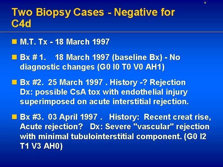 5 Two Biopsy Cases - Negative for C 4 d n M. T. Tx 5 Two Biopsy Cases - Negative for C 4 d n M. T. Tx