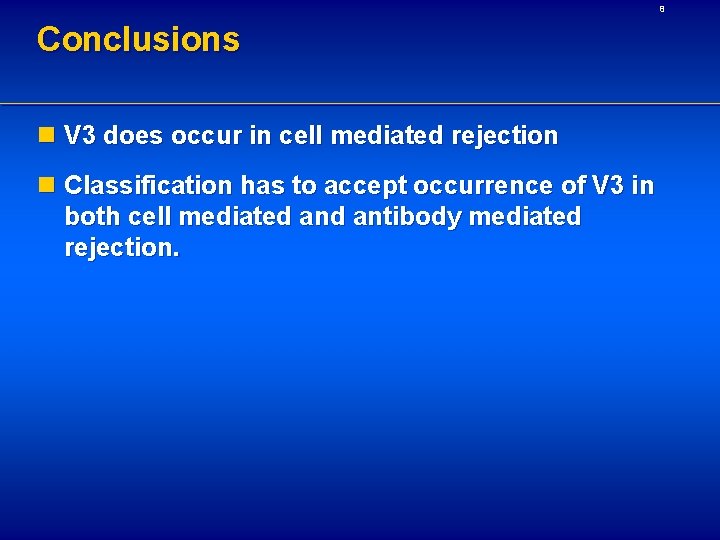 8 Conclusions n V 3 does occur in cell mediated rejection n Classification has