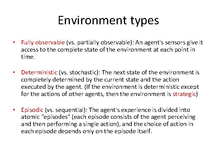 Environment types • Fully observable (vs. partially observable): An agent's sensors give it access