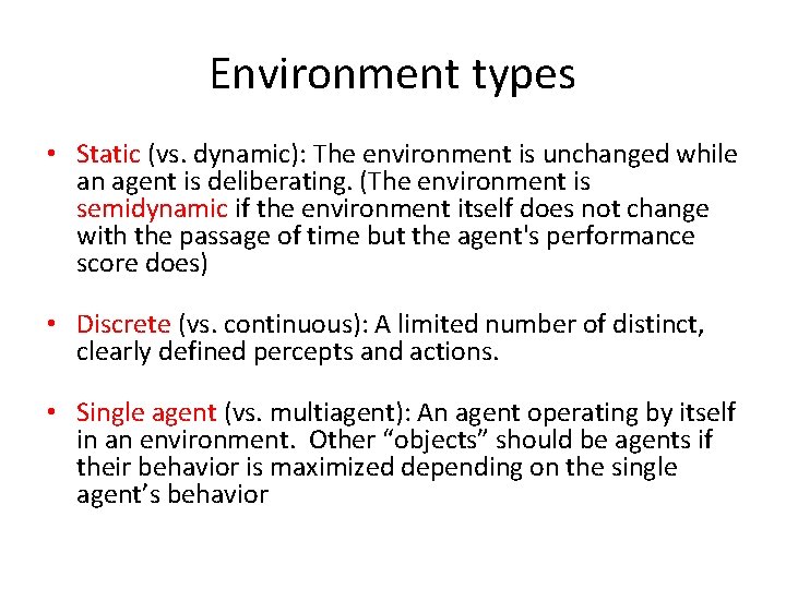 Environment types • Static (vs. dynamic): The environment is unchanged while an agent is