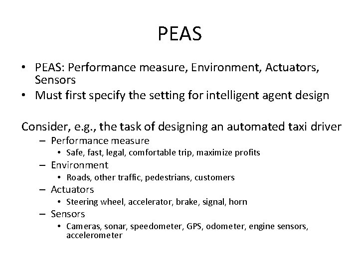 PEAS • PEAS: Performance measure, Environment, Actuators, Sensors • Must first specify the setting