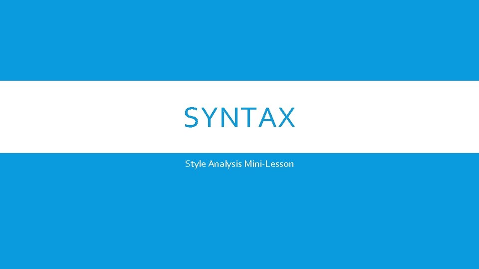 SYNTAX Style Analysis Mini-Lesson 