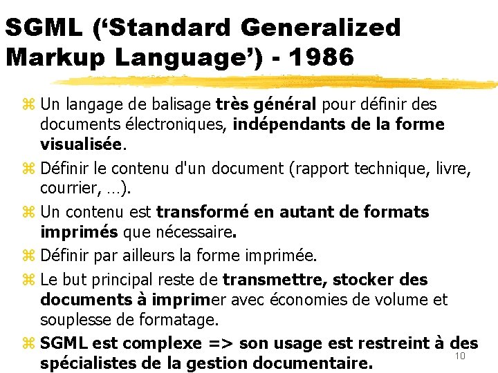 SGML (‘Standard Generalized Markup Language’) - 1986 z Un langage de balisage très général