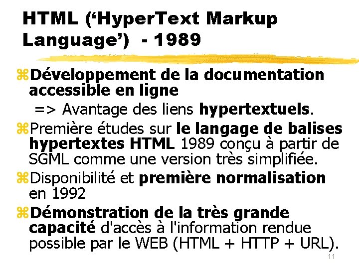 HTML (‘Hyper. Text Markup Language’) - 1989 z. Développement de la documentation accessible en