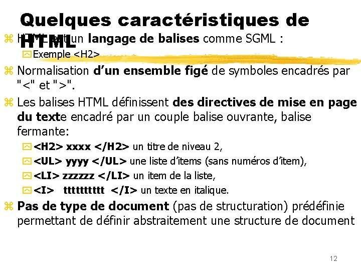 Quelques caractéristiques de z HTML est un langage de balises comme SGML : HTML