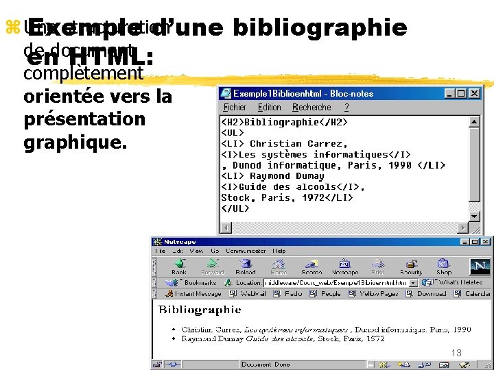 z Une structuration Exemple d’une de document en HTML: complètement orientée vers la présentation