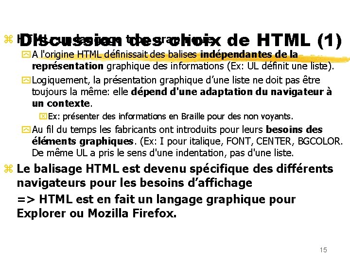 z HTML: un langage trop graphique Discussion des choix de HTML (1) y A
