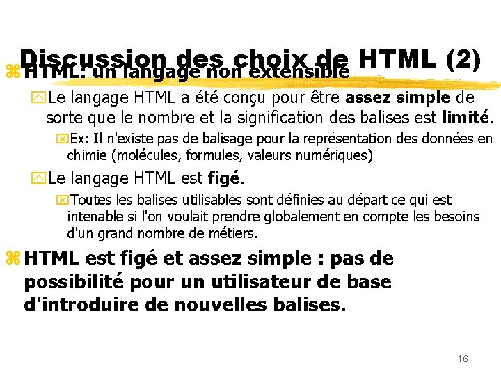 Discussion des choix de HTML (2) z HTML: un langage non extensible y. Le