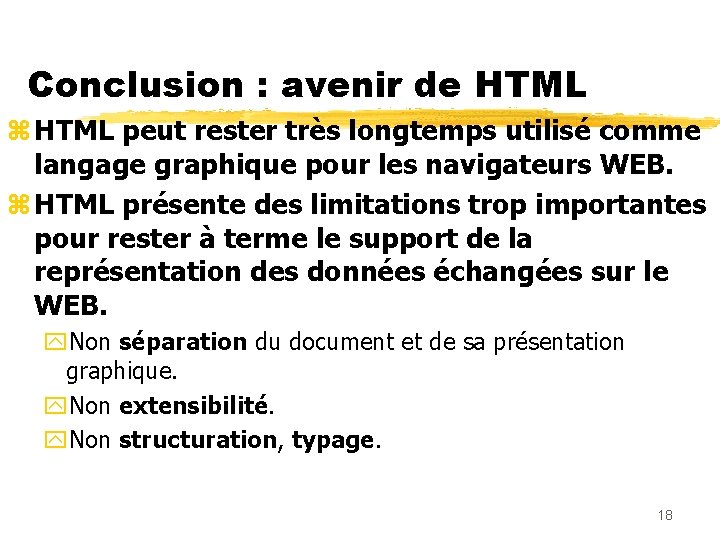 Conclusion : avenir de HTML z HTML peut rester très longtemps utilisé comme langage