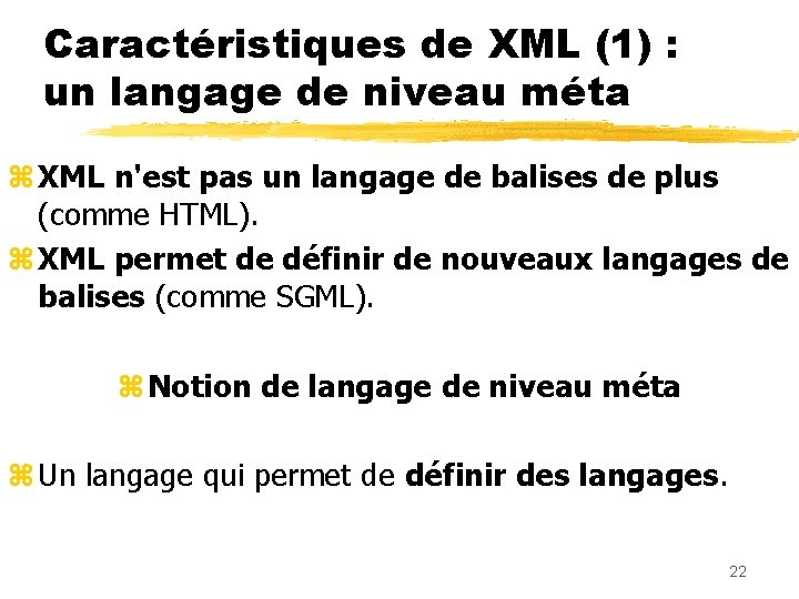 Caractéristiques de XML (1) : un langage de niveau méta z XML n'est pas