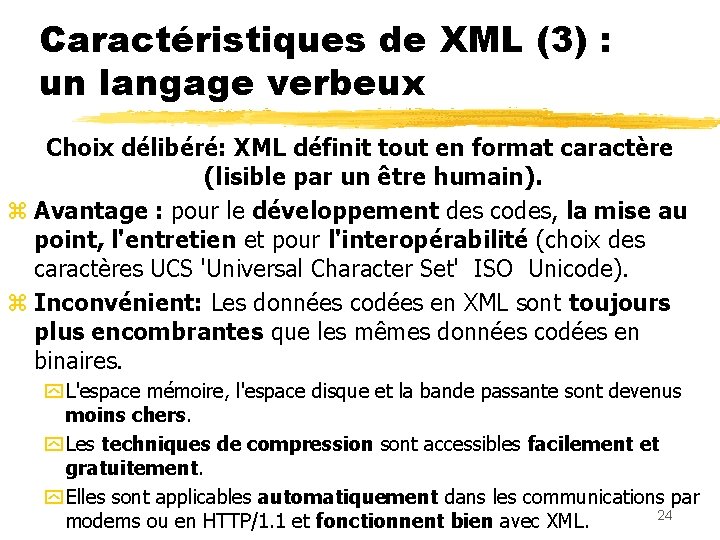 Caractéristiques de XML (3) : un langage verbeux Choix délibéré: XML définit tout en