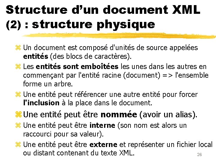 Structure d’un document XML (2) : structure physique z Un document est composé d'unités
