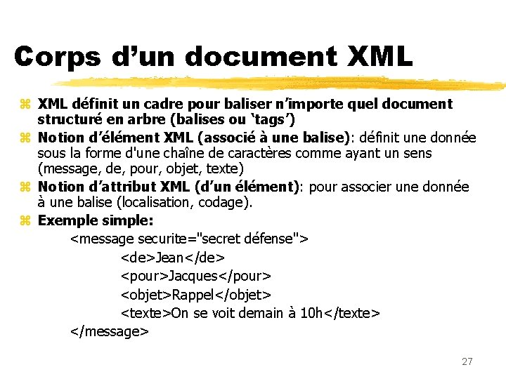 Corps d’un document XML z XML définit un cadre pour baliser n’importe quel document