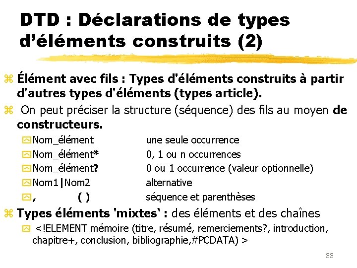 DTD : Déclarations de types d’éléments construits (2) z Élément avec fils : Types