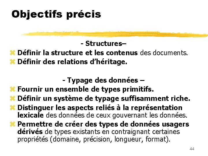 Objectifs précis - Structures– z Définir la structure et les contenus des documents. z