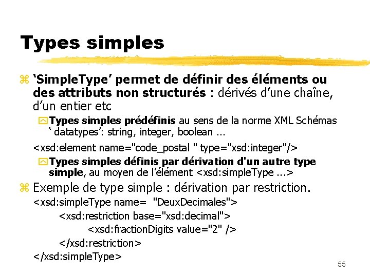 Types simples z ‘Simple. Type’ permet de définir des éléments ou des attributs non