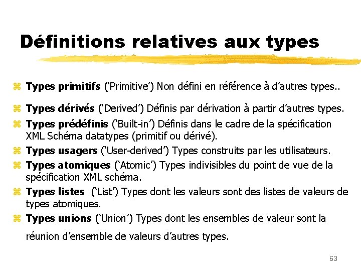 Définitions relatives aux types z Types primitifs (‘Primitive’) Non défini en référence à d’autres