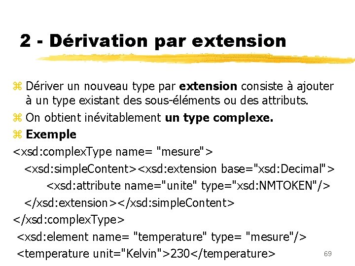 2 - Dérivation par extension z Dériver un nouveau type par extension consiste à