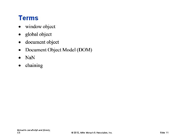 Terms Murach's Java. Script and j. Query, C 3 © 2012, Mike Murach &