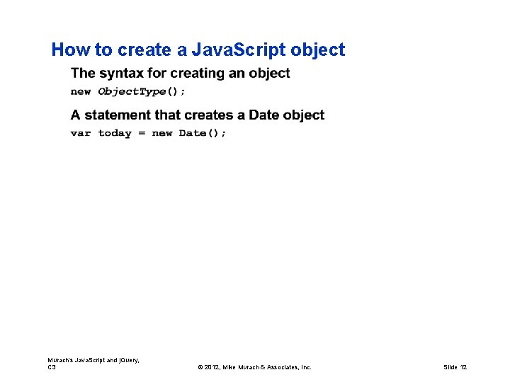 How to create a Java. Script object Murach's Java. Script and j. Query, C