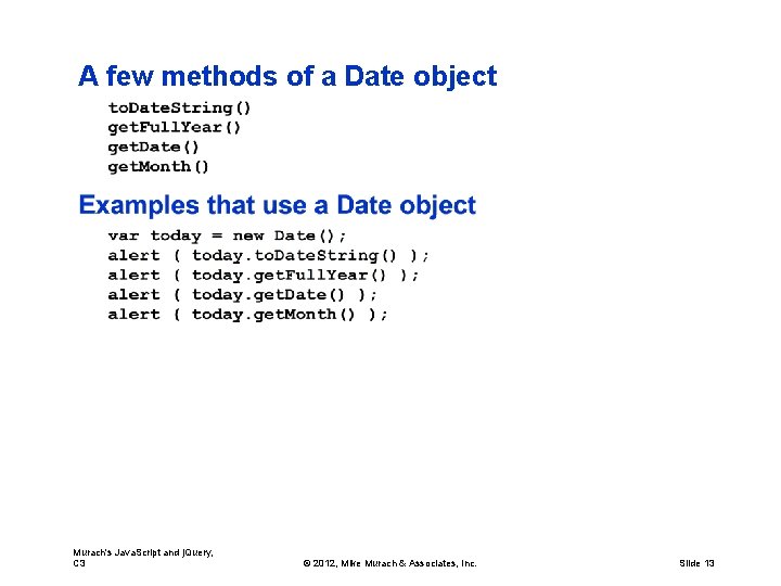 A few methods of a Date object Murach's Java. Script and j. Query, C