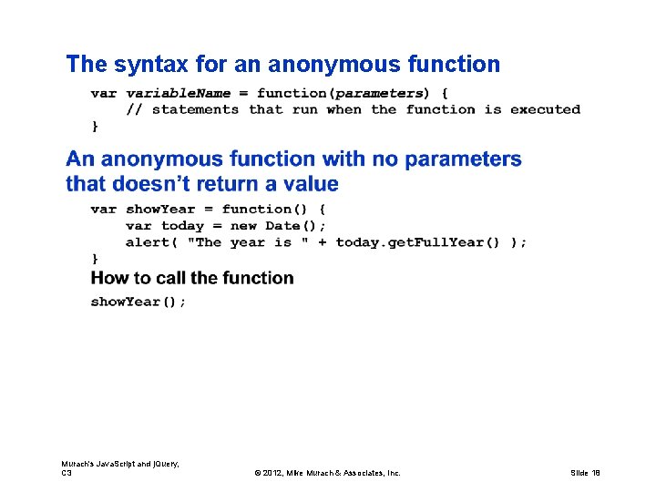 The syntax for an anonymous function Murach's Java. Script and j. Query, C 3