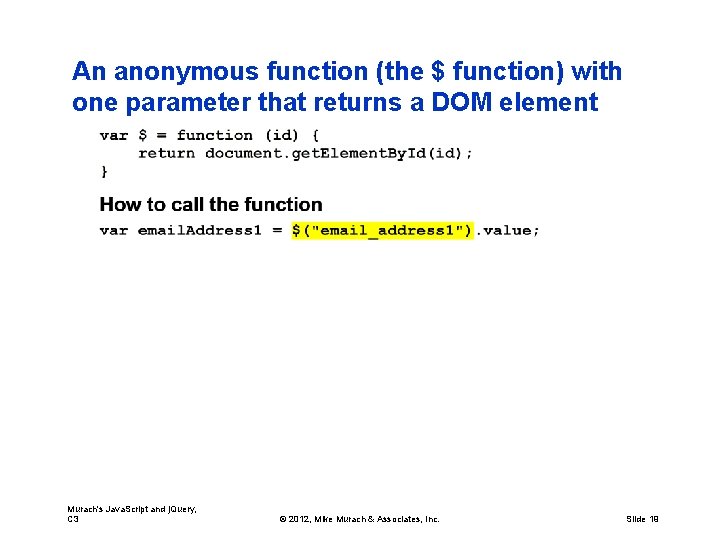 An anonymous function (the $ function) with one parameter that returns a DOM element