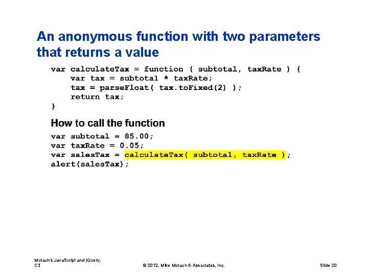 An anonymous function with two parameters that returns a value Murach's Java. Script and
