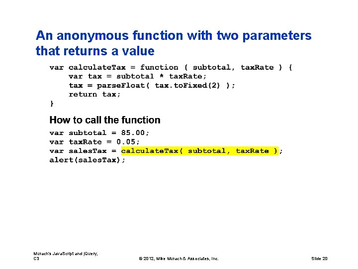 An anonymous function with two parameters that returns a value Murach's Java. Script and
