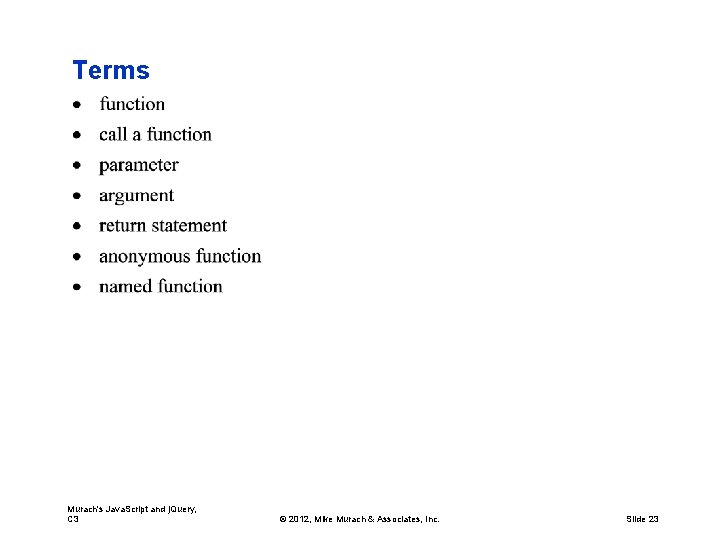 Terms Murach's Java. Script and j. Query, C 3 © 2012, Mike Murach &