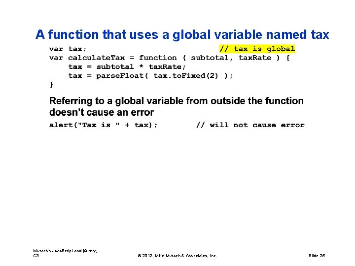 A function that uses a global variable named tax Murach's Java. Script and j.