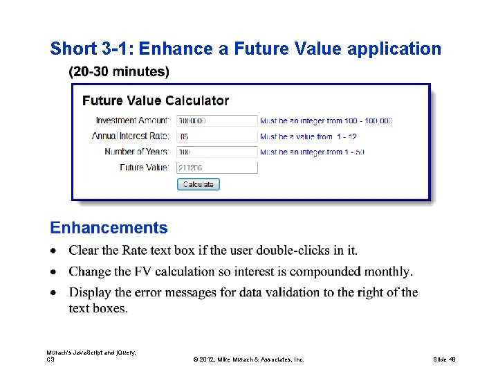 Short 3 -1: Enhance a Future Value application Murach's Java. Script and j. Query,