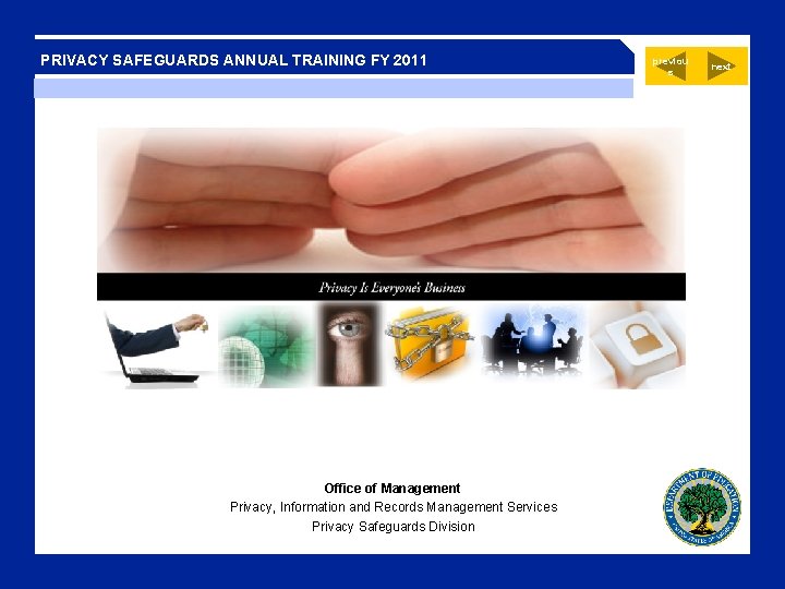 PRIVACY SAFEGUARDS ANNUAL TRAINING FY 2011 Office of Management Privacy, Information and Records Management