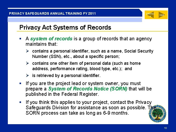 PRIVACY SAFEGUARDS ANNUAL TRAINING FY 2011 previou s next Privacy Act Systems of Records